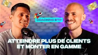 Atteindre plus de clients et monter en gamme - Coaching BTP avec Jean & Anto - Episode #5