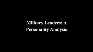 Military Leaders  A Personality Analysis Documentary