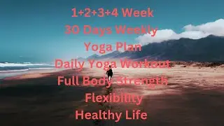 1+2+3+4 Week। 30 Days Weekly Yoga Plan। Daily Yoga Workout। Full Body Strength। Flexibility। Healthy