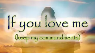 If you love me (keep my commandments) [Worship song with Jesus/Yeshua's words]