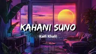 Kahani Suno - [Slow + Reverb] best ambient song | Must listen