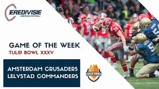 Tulipbowl XXXV 2019 : Amsterdam Crusaders - Lelystad Commanders