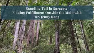 Standing Tall in Surgery: Finding Fulfillment Outside the Mold with Dr. Jenny Kang