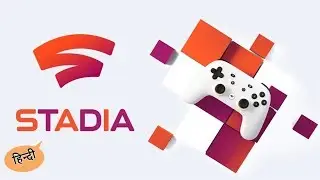 Google Stadia I Explained in Hindi