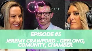 Jeremy Crawford - Geelong, Community, Chamber - Episode 6