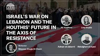 Webinar: Israel&rsquo;s War on Lebanon and the Houthis&rsquo; Future in the Axis of Resistance