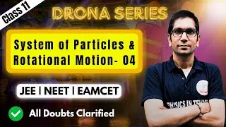 SYSTEM OF PARTICLES & ROTATIONAL MOTION  - 04 | PHYSICS IN TELUGU | AP & TS EAMCET | NEET | CLASS 11