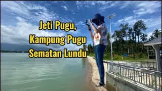 Jeti Kampung Pugu, Lundu Sarawak