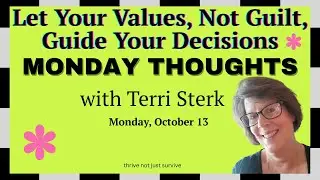 10 13 25 Make Decisions Based on Your Values, not Guilt