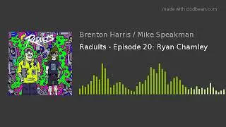 Radults - Episode 20: Ryan Chamley