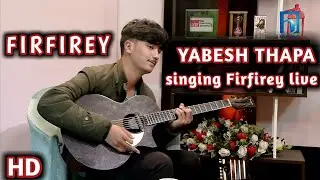 Firfirey Yabesh Thapa live | Timro angalo ko nyano sparsa | फिरफिरे |