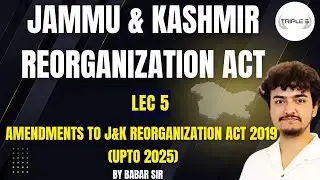 Jammu and Kashmir Reorganization Act - Lec 5 | All Amendments (Upto 2025)| @TripleSClasses