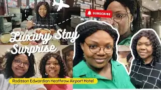 Surprising My African Parent | Luxurious Stay at Radisson Edwardian Heathrow Airport Hotel