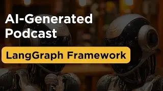 Introduction to LangGraph | Building an AI Generated Podcast