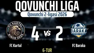 Qovunchi 2-ligasi | 6-tur | FC Kartal - FC Baraka.