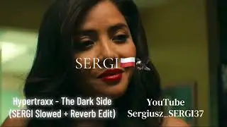 Hypertraxx - The Dark Side (SERGI Slowed + Reverb Edit)