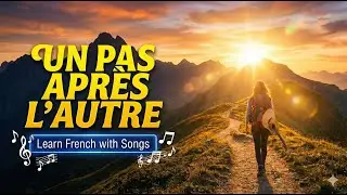 ✨ Un Pas Apr&egrave;s L&rsquo;Autre | Learn French with Music 🎶 (French + English Lyrics)
