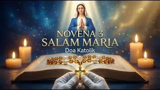 DOA NOVENA 3 SALAM MARIA - Kumpulan Doa Katolik