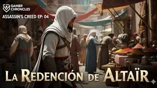 La Redenci&oacute;n de Alta&iuml;r | Assassin's Creed Ep 04 | Gamer Chronicles
