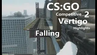 CS:GO - Competitive Vertigo Highlights 2 - Falling