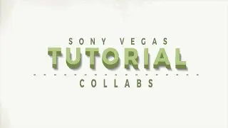 Collabs [Sony Vegas Tutorial]