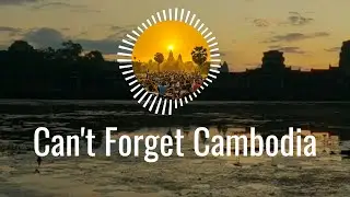 🎶 Can't Forget Cambodia (Official Audio)