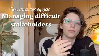 Tips for designers on managing difficult stakeholders