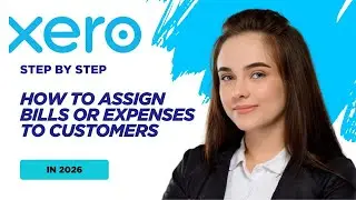How to Assign Bills or Expenses to Customers in Xero in 2026