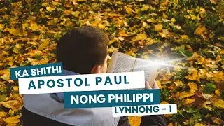 Ka Shithi U Paul Sha ki Nong Philipi ka Lynnnong -I (Ka lynnong ba 1) @RemingsonBamon1