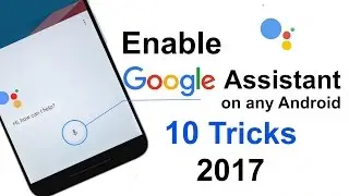 Enable Google Assistant & its 10 Cool Tricks 2017