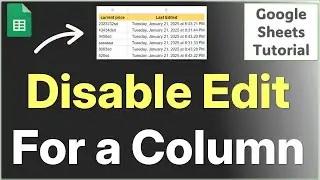 How to Disable Edit in a Column in Google Sheets