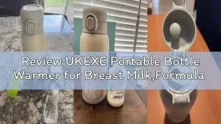 Review UKEXE Portable Bottle Warmer for Breast Milk,Formula or Water 13oz Large Capacity,100W Power