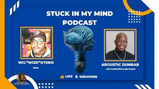 Masculinity, Money & Mindset w/ Argustic Dunbar