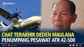 Chat Terakhir Deden Maulana Penumpang Pesawat ATR 42-500, Tunjukkan Sikap Tak Biasa