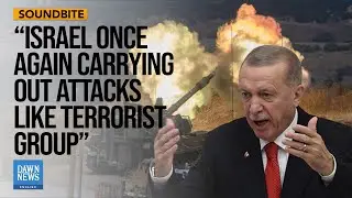 Israel Plans To Spread War To Region: Turkish President Erdogan | Dawn News English
