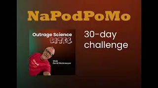 NaPodPoMo Day 1: 30-day podcast challenge and Outrage Science Bites Introduction