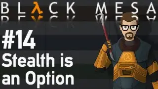 Let's Play Black Mesa - 14 - Stealth is an Option