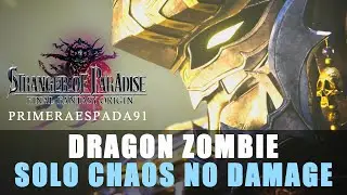 Stranger of Paradise: Final Fantasy Origin | Dragon Zombie Solo Stranger No Damage Max Chaos Mode