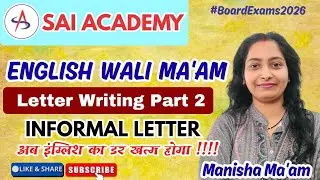 Informal Letter Writing: Board Exam 2026 Strategy | Manisha Ma'am | SAI ACADEMY