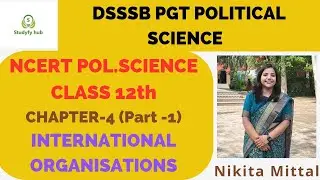 CLASS 12 CHAPTER 4 | INTERNATIONAL ORGANIZATIONS BY NIKITA MITTAL | CONTEMPORARY WORLD POLITICS