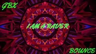 gbx v i am a raver v bounce my mix part 47