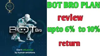 bot bro review / upto monthly 6 to 10 % return / bot bro real or fake / tlc 2.0 update