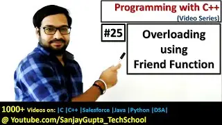25 C++ | Operator Overloading using Friend Function in C++ | Learn Programming by Sanjay Gupta