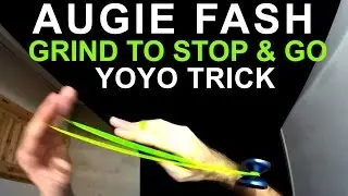 Augie Fash tutorial - Grind to stop and go yoyo trick