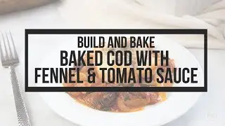 Baked Cod with Fennel & Tomato Sauce | Easy and Healthy Seafood Recipe