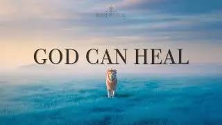 GOD CAN HEAL - The Power of Instrumental Music in Modern Worship