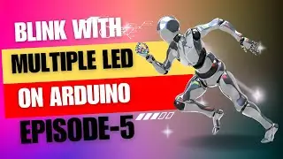 Episode-5 | How to Blink Multiple LEDs using Arduino & Breadboard (Malayalam) | Beginner Tutorial