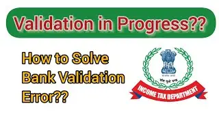 How to resolve Bank Validation Error | Validation in Progress | ITR