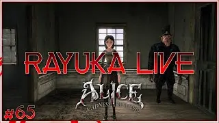 Rayuka Live #65 Alice: Return to madness