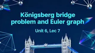  K&ouml;nigsberg bridge problem and Euler graph &nbsp;&nbsp;(Unit 6, Lec 7) (Discrete mathematics, SEM 3)
